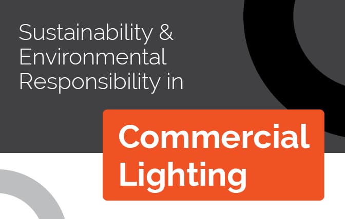 sustainability & environmental responsibility in commercial lighting